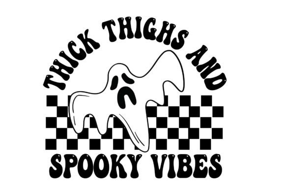Thick Thighs Spooky Vibes: Graphics for Crafts